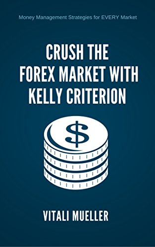 Pdf Download Crush The Forex Market Wi!   th Kelly Criterion Scale Up - 