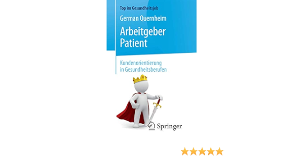 Arbeitgeber Patient Kundenorientierung In Gesundheitsberufen Top Im Gesundheitsjob Amazon De Quernheim German Styrsky Claudia Bucher