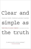 Clear and Simple as the Truth: Writing Classic Prose - Second Edition by 