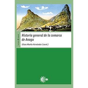 Historia General De La Comarca De Anaga (Territorio Canario)