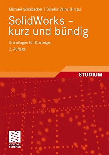 SolidWorks - Kurz und Bündig: Grundlagen für Einsteiger (German Edition)