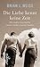 Die Liebe kennt keine Zeit: Die wahre Geschichte zweier wiedervereinter Seelen by Brian L. Weiss, Oliver Deutsch