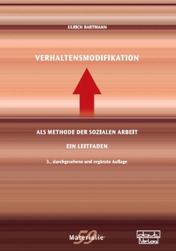 Download Verhaltensmodifikation als Methode der Sozialen Arbeit: Ein Leitfaden Download Verhaltensmodifikation als Methode der Sozialen Arbeit: Ein Leitfaden