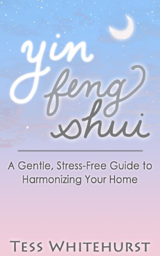 Yin Feng Shui: A Gentle, Stress-Free Guide to Harmonizing Your Home (English Edition)