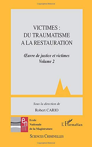 VICTIMES: DU TRAUMATISME A LA RESTAURATION: Oeuvre de justice et victimes. Volume 2 VICTIMES: DU TRAUMATISME A LA RESTAURATION: Oeuvre de justice et victimes. Volume 2