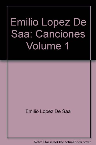 Emilio Lopez De Saa: Canciones Volume 1