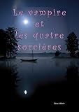 Image de Le vampire et les quatre sorcières: Les exilés de la magie (French Edition)