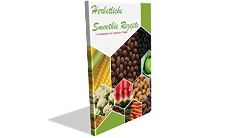 Download Herbstliche Smoothie Rezepte mit saisonalen und regionalen Zutaten Download Herbstliche Smoothie Rezepte mit saisonalen und regionalen Zutaten