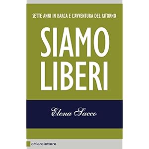 Siamo liberi: Sette anni in barca e l’avventura del ritorno Siamo liberi: Sette anni in barca e l’avventura del ritorno