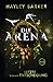 Die Arena: Letzte Entscheidung (Cirque, Band 2) by Hayley Barker, Christiane Steen