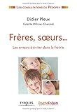 Frères, soeurs...: Les erreurs à éviter dans la fratrie.