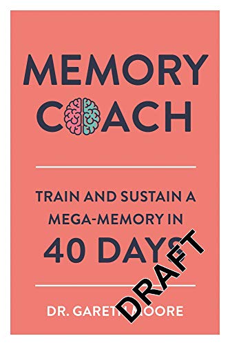 Memory Coach: Train and Sustain a Mega-Memory in 40 Days