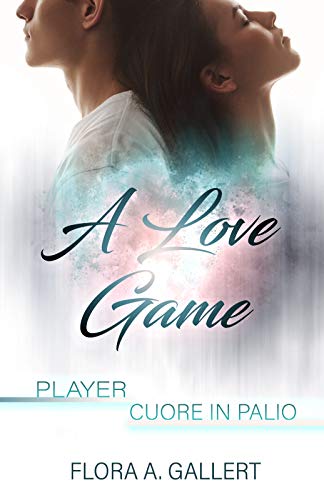 Flora A. Gallert - A love game: Player - Cuore in palio (2019)