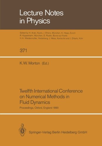 Twelfth International Conference on Numerical Methods in Fluid Dynamics: Proceedings of the Conference Held at the University of Oxford, England on 9-13 July 1990 (Lecture Notes in Physics) (2014-09-12)