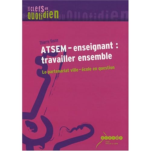 ATSEM-enseignant : travailler ensemble : Le partenariat ville-école en question ATSEM-enseignant : travailler ensemble : Le partenariat ville-école en question