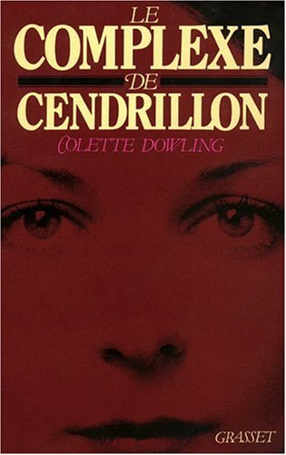 Download Le complexe de cendrillon : Les femmes ont secrètement peur de leur indépendance