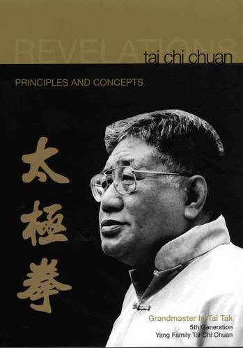 Tai Chi Chuan Revelation: Principles and Concepts Tai Chi Chuan Revelation: Principles and Concepts