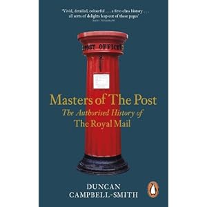 Masters of the Post: The Authorized History of the Royal Mail