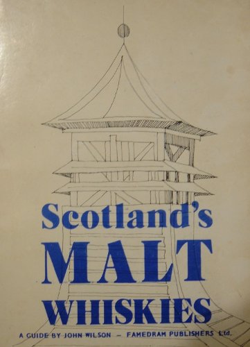 SCOTLAND'S MALT WHISKIES: A DRAM BY DRAM GUIDE