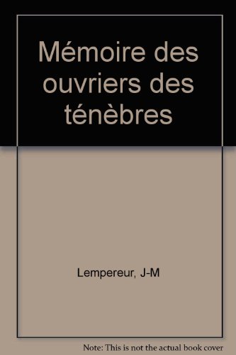 couverture de : M&eacute;moire des ouvriers des t&eacute;n&egrave;bres
