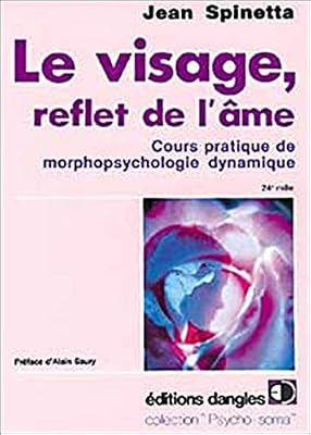 Dangles Le Visage, Reflet De L'âme - Cours Pratique De Morphopsychologie D'évolution