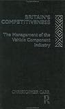 Image de Britain's Competitiveness: The Management of the Vehicle Component Industry