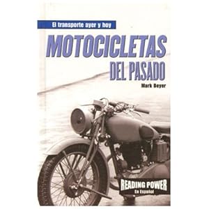 Motocicletas Del Pasado/Motorcycles of the Past (El Transporte ayer y Hoy)