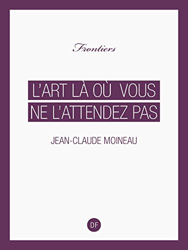 Download L'Art là où vous ne l'attendez pas (Frontiers) Download L'Art là où vous ne l'attendez pas (Frontiers)