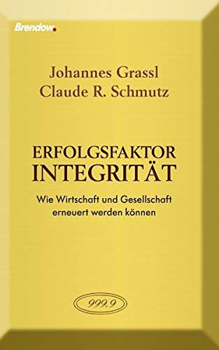 Erfolgsfaktor Integrität: Wie Wirtschaft und Gesellschaft erneuert werden können