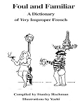 Image de Foul and Familiar: A Dictionary of Very Improper French (English Edition)