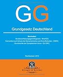 Grundgesetz GG Deutschland: beinhaltet: Konvention zum Schutz der Menschenrechte und Grundfreiheiten - EMRK; Grundrechte der Europäischen Union - GRC; uvm. (Rechtsstand 2019, Band 1) by 