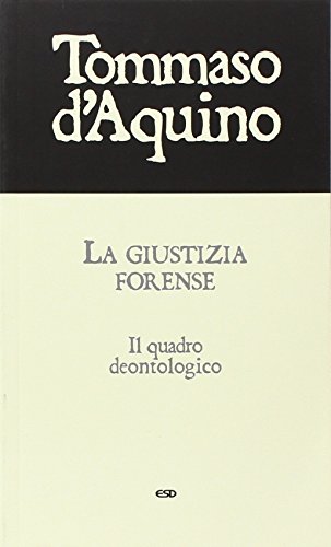 La giustizia forense. Il quadro deontologico La giustizia forense. Il quadro deontologico