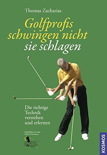 Download Golfprofis schwingen nicht - sie schlagen: Die richtige Technik verstehen und erlernen Download Golfprofis schwingen nicht - sie schlagen: Die richtige Technik verstehen und erlernen