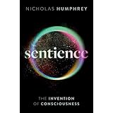 Sentience: The Invention of Consciousness