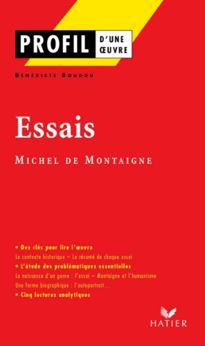 Profil - Montaigne (Michel de) : Essais : Analyse littéraire de l'oeuvre (Profil d'une Oeuvre t. 65)