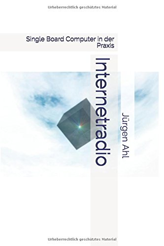 Preisvergleich Produktbild Internetradio: Single Board Computer in der Praxis