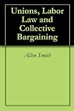 Image de Unions, Labor Law and Collective Bargaining (English Edition)