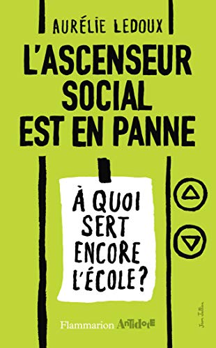 L'ascenseur social est en panne : A quoi sert encore l'école ? L'ascenseur social est en panne : A quoi sert encore l'école ?