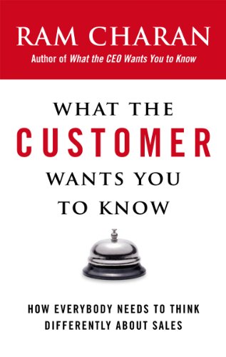 What the Customer Wants You to Know: How Everybody Needs to Think Differently About Sales (English Edition)