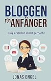 Image de Bloggen für Anfänger: Blog erstellen leicht gemacht! (Schritt für Schritt erklärt) (Blog erstellen, Blog schreiben, Homepage erstellen, Online Gel