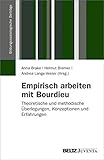 Empirisch Arbeiten mit Bourdieu: Theoretische und methodische Überlegungen, Konzeptionen und Erfahrungen (Bildungssoziologische Beiträge) by Anna Brake, Helmut Bremer