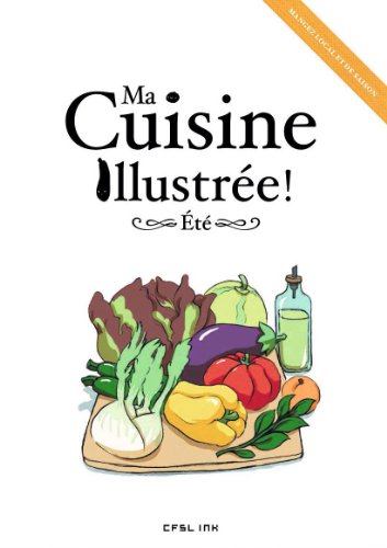 Download Ma cuisine illustrée ! : Eté Download Ma cuisine illustrée ! : Eté