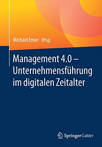 Management 4.0 - Unternehmensführung im digitalen Zeitalter