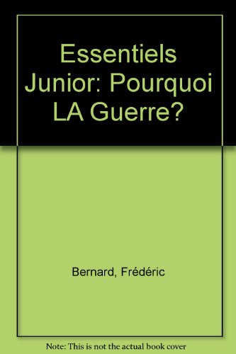 Pourquoi la guerre ? : les conflits d'hier et d'aujourd'hui