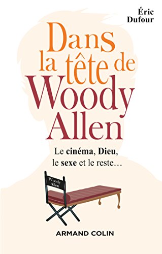 Download Dans la tête de Woody Allen : Le cinéma, Dieu, le sexe et le reste... (Hors collection) Download Dans la tête de Woody Allen : Le cinéma, Dieu, le sexe et le reste... (Hors collection)