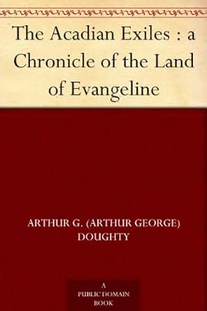 The Acadian Exiles A Chronicle Of The Land Of Evangeline