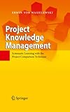 Project Knowledge Management: Systematic Learning with the Project Comparison Technique (English Edition) by Erwin Wasielewski