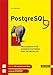 PostgreSQL 9: Praxisbuch für Administratoren und Entwickler by Lutz Fröhlich