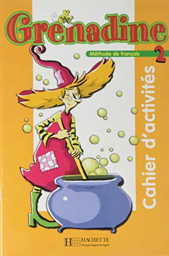 Grenadine 2 Cahier D'Activitités: Cahier d'activites 2: Vol 2 (Methode de Francais)