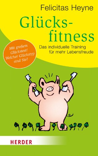 Download Glücksfitness: Das individuelle Training für mehr Lebensfreude (HERDER spektrum) Download Glücksfitness: Das individuelle Training für mehr Lebensfreude (HERDER spektrum)